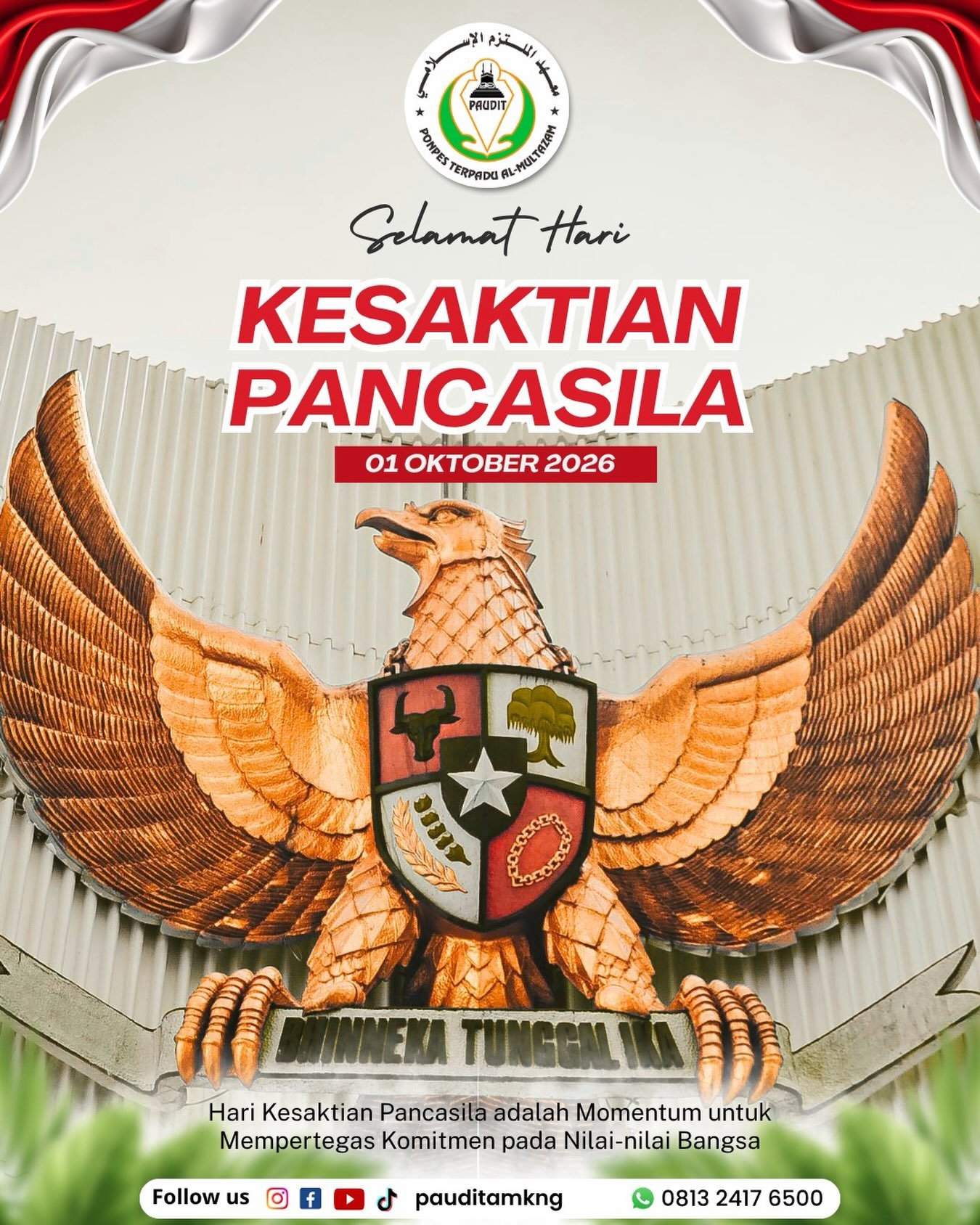 SELAMAT HARI KESAKTIAN PANCASILA 🇮🇩
1 Oktober 2026 
Mari tanamkan nilai-nilai Pancasila sejak dini melalui sikap saling menghargai, bergotong royong, hidup rukun, mencintai sesama, serta menjaga persatuan dan kesatuan. 🤝❤️ Dari anak-anak hari ini, kita siapkan generasi Indonesia yang berkarakter, berakhlak mulia, cinta tanah air, dan menjunjung tinggi persatuan. 🇮🇩✨

Pancasila Sakti, Indonesia Hebat!
Semangat menjaga persatuan untuk Indonesia yang lebih baik. ❤️🤍

#HariKesaktianPancasila
#1Oktober2026
#Pancasila
#PancasilaSakti
#Indonesia
CintaTanahAir
GenerasiIndonesia
PendidikanAnakUsiaDini
PAUDITAlMultazam